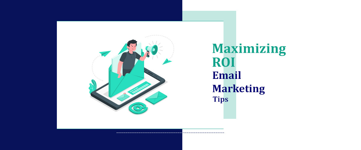 Maximizing ROI: Email Marketing Tips for SaaS Companies